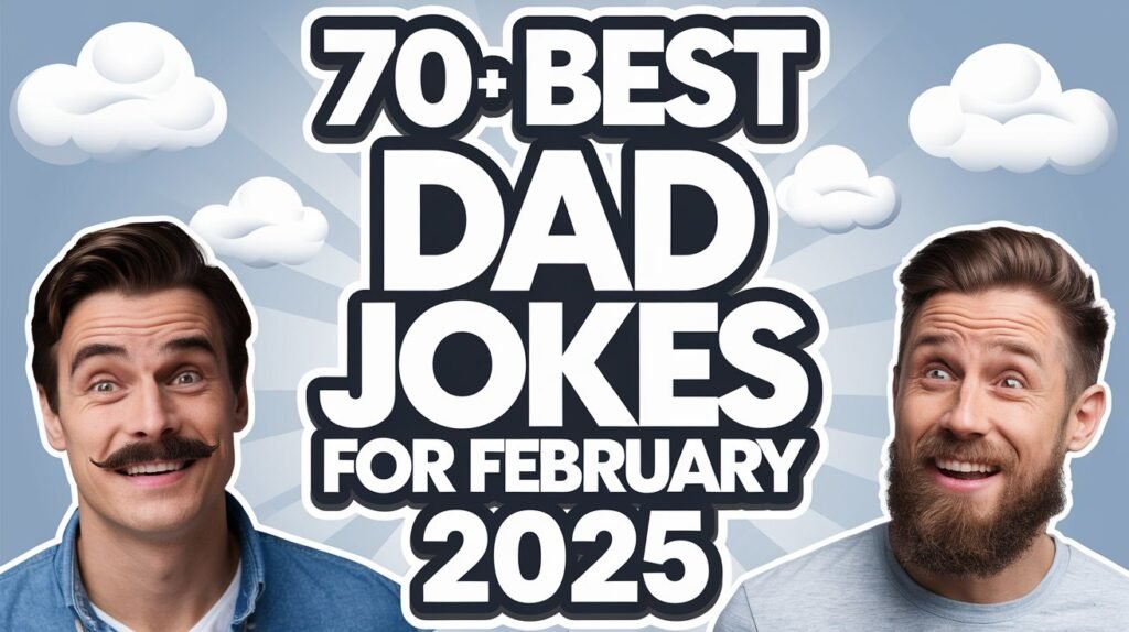 70+ Best Dad Jokes for February 2025