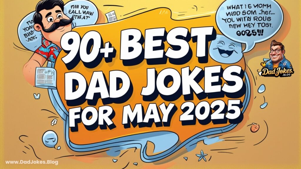 90+ Best Dad Jokes for May 2025